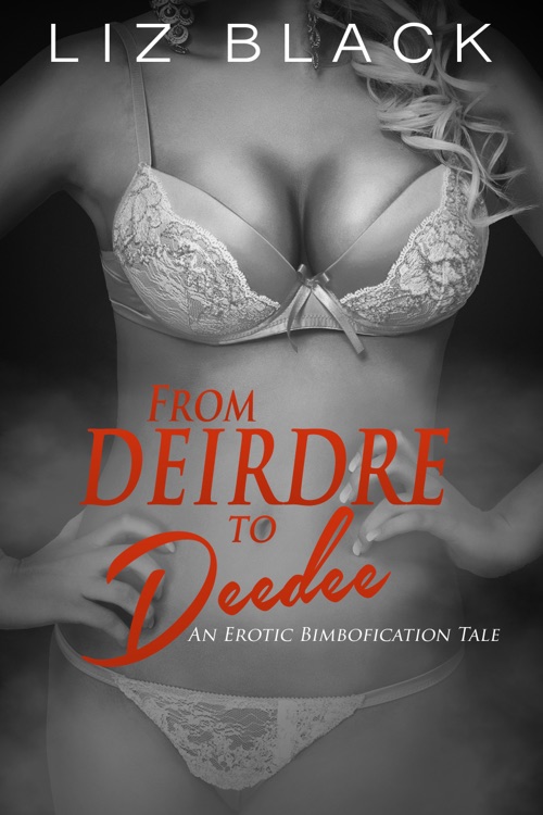 Cover of From Deirdre to Deedee – An Erotic Bimbofication Tale